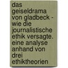Das Geiseldrama Von Gladbeck - Wie Die Journalistische Ethik Versagte. Eine Analyse Anhand Von Drei Ethiktheorien by Lena Gorelik