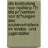 Die Bedeutung Von Resilienz F�R Die Pr�Vention Von St�Rungen Des Sozialverhaltens Im Kindes- Und Jugendalter