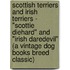 Scottish Terriers and Irish Terriers - "Scottie Diehard" and "Irish Daredevil" (A Vintage Dog Books Breed Classic)