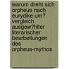 Warum Dreht Sich Orpheus Nach Eurydike Um? Vergleich Ausgew�Hlter Literarischer Bearbeitungen Des Orpheus-Mythos door Beate Leiter