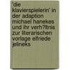 'Die Klavierspielerin' in Der Adaption Michael Hanekes Und Ihr Verh�Ltnis Zur Literarischen Vorlage Elfriede Jelineks by Melissa Di Maina