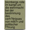 Blombergs Rolle Im Kampf Um Die Wehrmacht Bei Der Bestimmung Des Verh�Ltnisses Von Milit�R Und Politischer F�Hrung by Sven Tillery