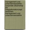 Management Und Unternehmensethik - Corporate Citizenship Als Integrationskonzept Zwischen Management Und Unternehmensethik by Burak -Ztoprak