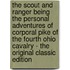 The Scout and Ranger Being the Personal Adventures of Corporal Pike of the Fourth Ohio Cavalry - the Original Classic Edition
