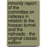 Minority Report of the Committee on Railways in Relation to the Hoosac Tunnel and the Railroads - the Original Classic Edition door Erastus Payson Carpenter