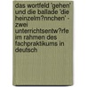 Das Wortfeld 'Gehen' Und Die Ballade 'Die Heinzelm�Nnchen' - Zwei Unterrichtsentw�Rfe Im Rahmen Des Fachpraktikums in Deutsch door Britta Starke