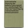 Automatisierte Messung Der Batterie-Nutzungszeit Von Mobilfunkger�Ten Unter Ber�Cksichtigung Unterschiedlicher Einsatzszenarien door Janina Lappe