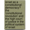 Israel As a Constitutional Democracy? the 'Constitutional Revolution' and the High Court of Justice in the Political System of Israel door Johannes Möller