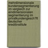 Mehrdimensionale Kundensegmentierung Im Vergleich Zur Eindimensionalen Segmentierung Im Privatkundengesch�Ft Deutscher Kreditinstitute by Kevin Seeck