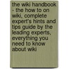 The Wiki Handbook - the How to on Wiki, Complete Expert's Hints and Tips Guide by the Leading Experts, Everything You Need to Know About Wiki by Dan Bell
