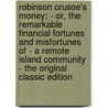 Robinson Crusoe's Money; - Or, the Remarkable Financial Fortunes and Misfortunes of - a Remote Island Community - the Original Classic Edition door David A. Wells