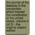 The Journal Of The Debates In The Convention Which Framed The Constitution Of The United States, Volume Ii (of 2) - The Original Classic Edition