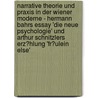 Narrative Theorie Und Praxis in Der Wiener Moderne - Hermann Bahrs Essay 'Die Neue Psychologie' Und Arthur Schnitzlers Erz�Hlung 'Fr�Ulein Else' by Judith Blum
