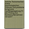 Welche �Konomischen Sowie Psychologischen Chancen Und Probleme Bringt Eine Nachfolgeregelung F�R Die F�Hrung Von Familienunternehmen Mit Sich? by Michael Krause