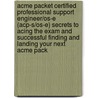 Acme Packet Certified Professional Support Engineer/Os-E (Acp-S/Os-E) Secrets to Acing the Exam and Successful Finding and Landing Your Next Acme Pack by Chris Keith