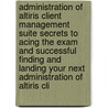 Administration of Altiris Client Management Suite Secrets to Acing the Exam and Successful Finding and Landing Your Next Administration of Altiris Cli by Todd Fischer