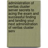 Administration of Veritas Cluster Server Secrets to Acing the Exam and Successful Finding and Landing Your Next Administration of Veritas Cluster Serv door Harold Mcfarland