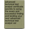 Advanced Technical Test Analyst Certificate Secrets to Acing the Exam and Successful Finding and Landing Your Next Advanced Technical Test Analyst Cer by Gladys Bond