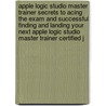 Apple Logic Studio Master Trainer Secrets to Acing the Exam and Successful Finding and Landing Your Next Apple Logic Studio Master Trainer Certified J door Denise Maxwell
