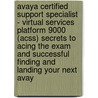 Avaya Certified Support Specialist - Virtual Services Platform 9000 (Acss) Secrets to Acing the Exam and Successful Finding and Landing Your Next Avay by Cynthia Swanson