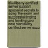 Blackberry Certified Server Support Specialist Secrets to Acing the Exam and Successful Finding and Landing Your Next Blackberry Certified Server Supp