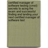 Certified Manager of Software Testing (Cmst) Secrets to Acing the Exam and Successful Finding and Landing Your Next Certified Manager of Software Test by Robert Harvey