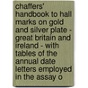 Chaffers' Handbook to Hall Marks on Gold and Silver Plate - Great Britain and Ireland - with Tables of the Annual Date Letters Employed in the Assay O by Cyril Bunt