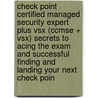 Check Point Certified Managed Security Expert Plus Vsx (Ccmse + Vsx) Secrets to Acing the Exam and Successful Finding and Landing Your Next Check Poin door Joyce Barrera