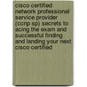 Cisco Certified Network Professional Service Provider (Ccnp Sp) Secrets to Acing the Exam and Successful Finding and Landing Your Next Cisco Certified door Jonathan Maxwell