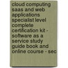 Cloud Computing Saas and Web Applications Specialist Level Complete Certification Kit - Software As a Service Study Guide Book and Online Course - Sec by Ivanka Menken