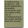 Crowdsourcing Guidance - Real World Application, Templates, Documents, and Examples of the Use of Crowdsourcing in the Public Domain. Plus Free Access door James Smith