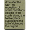 Dixie After the War - an Exposition of Social Conditions Existing in the South, During the Twelve Years Succeeding the Fall of Richmond - the Original door Myrta Lockett Avary