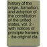 History of the Origin, Formation, and Adoption of the Constitution of the United States, Vol. 2 - with Notices of Principle Framers - the Original Cla