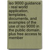Iso 9000 Guidance - Real World Application, Templates, Documents, and Examples of the Use of Iso 9000 in the Public Domain. Plus Free Access to Member door Ivanka Menken