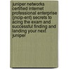 Juniper Networks Certified Internet Professional Enterprise (Jncip-Ent) Secrets to Acing the Exam and Successful Finding and Landing Your Next Juniper by Debra Walls