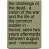 The Challenge of the Dead - a Vision of the War and the Life of the Common Soldier in - France, Seen Two Years Afterwards Between August and - Novembe by Stephen Graham
