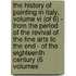 The History Of Painting In Italy, Volume Vi (of 6) - From The Period Of The Revival Of The Fine Arts To The End - Of The Eighteenth Century (6 Volumes