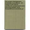 The Project Management Templates Sourcebook - 44 Ready to Use How-To Workbooks, Project Plans and Planning Guides, Tools, Templates and Checklists, Pr by George Brown