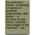 The Seaman's Friend - Containing a Treatise on Practical Seamanship, with Plates, - a Dictinary of Sea Terms, Customs and Usages of the Merchant - Ser