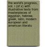 The World's Progress, Vol. I (Of X) with Illustrative Texts from Masterpieces of Egyptian, Hebrew, Greek, Latin, Modern European and American Literatu door The Delphian Society