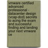 Vmware Certified Advanced Professional - Datacenter Design (Vcap-Dcd) Secrets to Acing the Exam and Successful Finding and Landing Your Next Vmware Ce door Aaron Vaughan