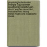 Physiologische Kosten Energie-�Quivalenter Akustischer Belastungen Durch 'Wei�Es Rauschen', Industriel�Rm, Heavy Metal-Musik Und Klassische Musik by Helmut Strasser