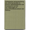 Strategische Neuausrichtung Der Pharmaindustrie Im Bereich Selbstmedikation Als Konsequenz Auf Die Ver�Nderungen Im Gesundheitsbewusstsein Der Verbrau door Marcus Haag