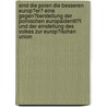 Sind Die Polen Die Besseren Europ�Er? Eine Gegen�Berstellung Der Polnischen Europaidentit�T Und Der Einstellung Des Volkes Zur Europ�Ischen Union door Birte M�ller-Heidelberg