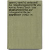 Verehrt, Verkl�Rt, Verteufelt? Zur Rezeptionsgeschichte Von Konrad Lorenz' Buch  'Das Sogenannte B�Se. Zur Naturgeschichte Der Aggression' (1963)  In door Anja Mayinger