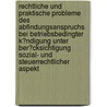 Rechtliche Und Praktische Probleme Des Abfindungsanspruchs Bei Betriebsbedingter K�Ndigung Unter Ber�Cksichtigung Sozial- Und Steuerrechtlicher Aspekt door Jennifer von Gem�nden