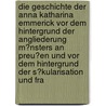 Die Geschichte Der Anna Katharina Emmerick Vor Dem Hintergrund Der Angliederung M�Nsters an Preu�En Und Vor Dem Hintergrund Der S�Kularisation Und Fra door Christoph Braun