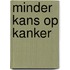Minder kans op kanker