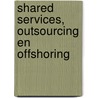Shared services, outsourcing en offshoring by Simon Kara
