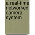 A real-time networked camera system